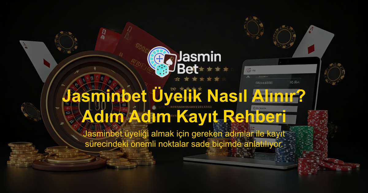 Jasminbet Üyelik Nasıl Alınır? Adım Adım Kayıt Rehberi