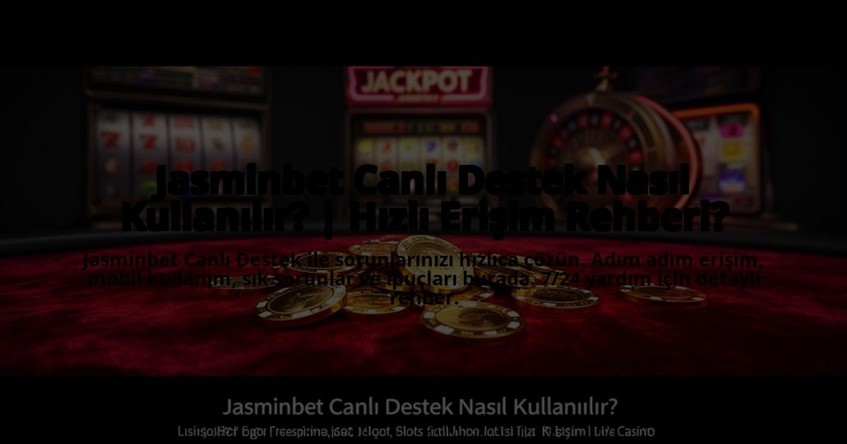 Jasminbet-Canli-Destek-Nasil-Kullanilir-Hizli-Erisim-Rehberi-overlay-1775003685.jpg