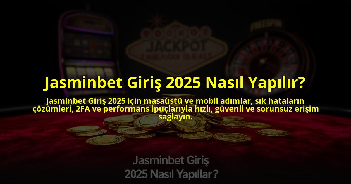 Jasminbet-Giris-2025-Nasil-Yapilir-overlay-1784453185.jpg